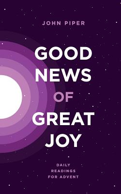 book-good news of great joy daily readings for advent by john piper